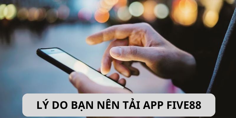Lý do bạn nên tải ứng dụng nhà cái về máy cá nhân