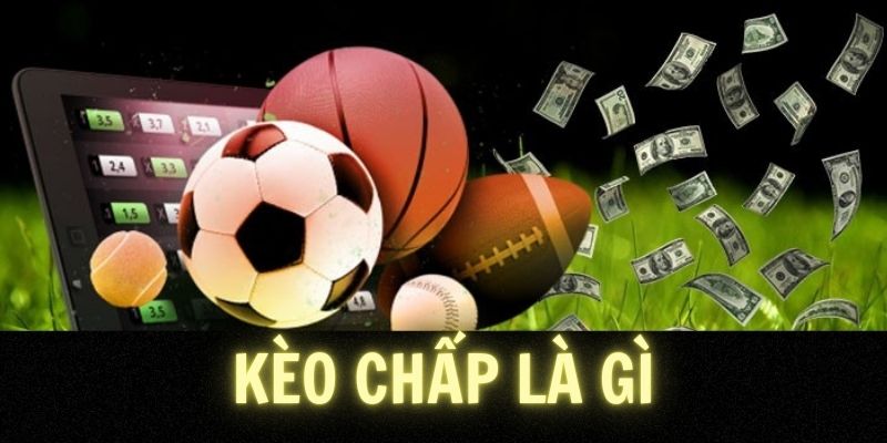 Khái niệm kèo chấp là gì