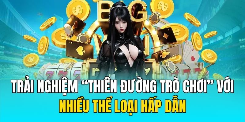 Trải nghiệm “thiên đường trò chơi” với nhiều thể loại hấp dẫn
